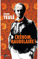 Crénom, baudelaire !