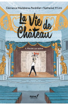 La vie de château - tome 4 - monter sur scène