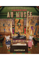 La maison des souris - sam et julia au musée