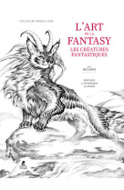 L'art de la fantasy - les créatures fantastiques