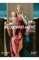 Le musée jacquemart-andré. histoire et collections