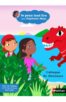 Je peux tout lire avec capitaine maya - l'attaque du dinosaure