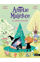 Amélie maléfice : la cabane ensorcelée