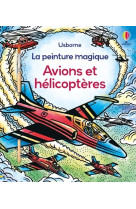 Avions et hélicoptères - la peinture magique - dès 5 ans