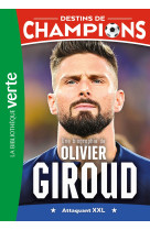 Destins de champions 09 - une biographie d'olivier giroud