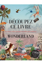 Découpez ce livre - wonderland