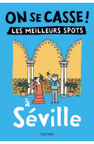 On se casse ! les meilleurs spots à séville