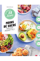 Mon programme 28 jours : moins de sucre dans mon assiette