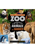 Une saison au zoo - le grand livre des animaux en danger