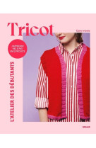 Tricot j'apprends pas à pas en 12 projets