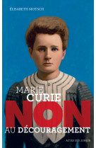 Marie curie : "non au découragement"