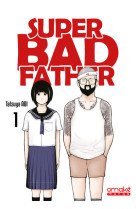 Super bad father - tome 1 (vf)