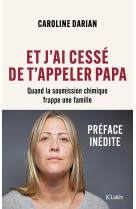 Et j'ai cessé de t'appeler papa - préface inédite