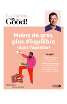 Moins de gras, plus d'équilibre (dans l'assiette)