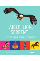 Aigle, lion, serpent… ces animaux devenus symboles