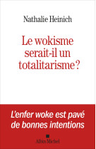 Le wokisme serait-il un totalitarisme ?