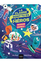 La classe dont tu es le héros - mission espace cp/ce1 6/7 ans