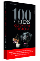 100 chiens qui ont fait l'histoire