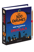 Mes 300 énigmes mort de trouille avec dracula