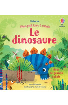 Le dinosaure - mon petit livre a rabats