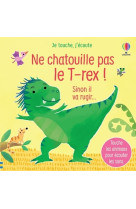 Ne chatouille pas le t-rex ! - je touche, j'ecoute