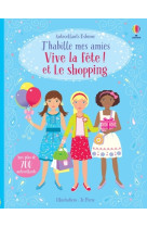 Vive la fete ! et le shopping - j'habille mes amies (volumes combines)