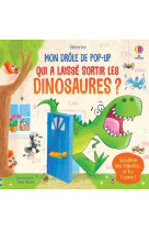 Qui a laisse sortir les dinosaures ?