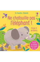 Ne chatouille pas l'elephant !