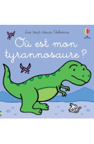 Ou est mon tyrannosaure ? - les tout-doux usborne