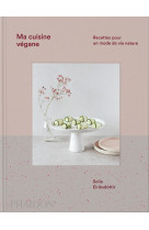 Ma cuisine vegane - recettes pour un mode de vie nature - illustrations, couleur