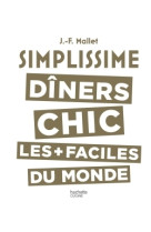 Simplissime les diners chics les plus facil es du monde