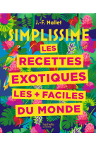 Simplissime recettes exotiques les + facile s du monde