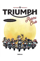 Triumph riders club - l'integrale