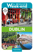 Un grand week-end a dublin. le guide