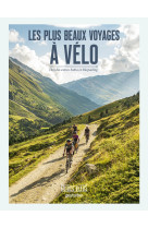 Les plus beaux voyages a velo - hors des sentiers battus en bikepacking