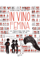 In vino femina - les tribulations d'une femme dans le monde du vin