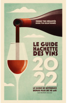 Guide hachette des vins 2022 - le guide de reference depuis plus de 30 ans