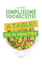 Simplissime 100 recettes : a table en 15 mi nutes