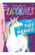 Le monde des licornes c'est toi le heros