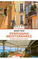 Guide un grand week-end a perpignan mediter ranee - entre terre et mer