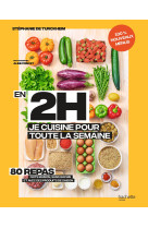 En 2h je cuisine pour toute la semaine tome 2 - 80 repas fait maison, sans gachis et a