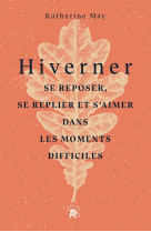 Hiverner - se reposer, se replier et s'aime r dans les moments difficiles