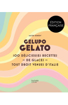 Gelupo gelato - 100 delicieuses recettes de glaces tout droit venues d'italie