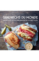 Sandwichs du monde - 100 recettes du plat emblematique de la street food