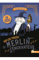 Sur les traces de merlin l'enchanteur