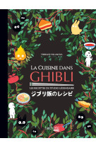 La cuisine dans ghibli - les recettes du studio legendaire