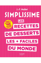 Simplissime - les recettes de desserts les plus faciles du monde - 100 nouvelles recettes