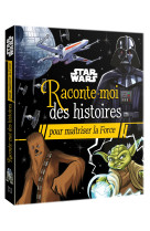 Star wars - raconte-moi des histoires pour maitriser la force