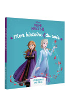 La reine des neiges 2 mon histoire du soir - histoire du film