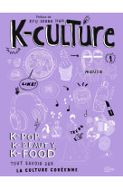 K-culture - k-pop, k-beauty, k-food  tout savoir sur la culture coreenne